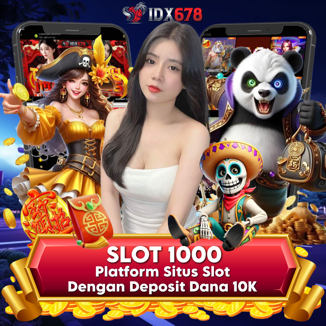 SLOT1000 : Platform Situs Slot Dengan Deposit Dana 10k